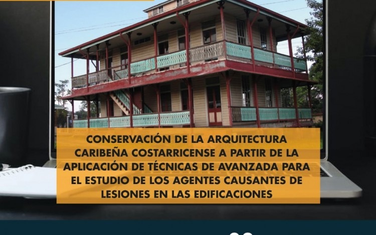 Conservación de la arquitectura caribeña costarricense a partir de la aplicación de técnicas de avanzada para el estudio de los agentes causantes de lesiones en las edificaciones.