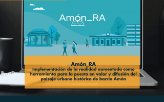 Amón RA. Implementación de la realidad aumentada como herramienta para la puesta en valor y difusión del paisaje urbano histórico de barrio Amón.