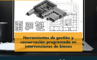 Herramientas de gestión y conservación programada en intervenciones de bienes.