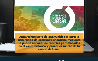 Aprovechamiento de oportunidades para la generación de desarrollo endógeno mediante la puesta en valor de recursos patrimoniales en el casco histórico y primer ensanche de la ciudad de Limón.