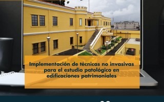 Implementación de técnicas no invasivas para el estudio patológico en edificaciones patrimoniales.