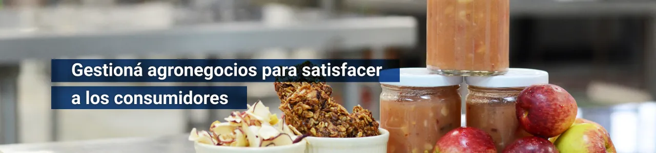 Gestioná agronegocios para satisfacer a los consumidores