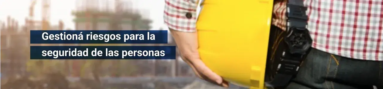 Gestioná riesgos para la seguridad de las personas