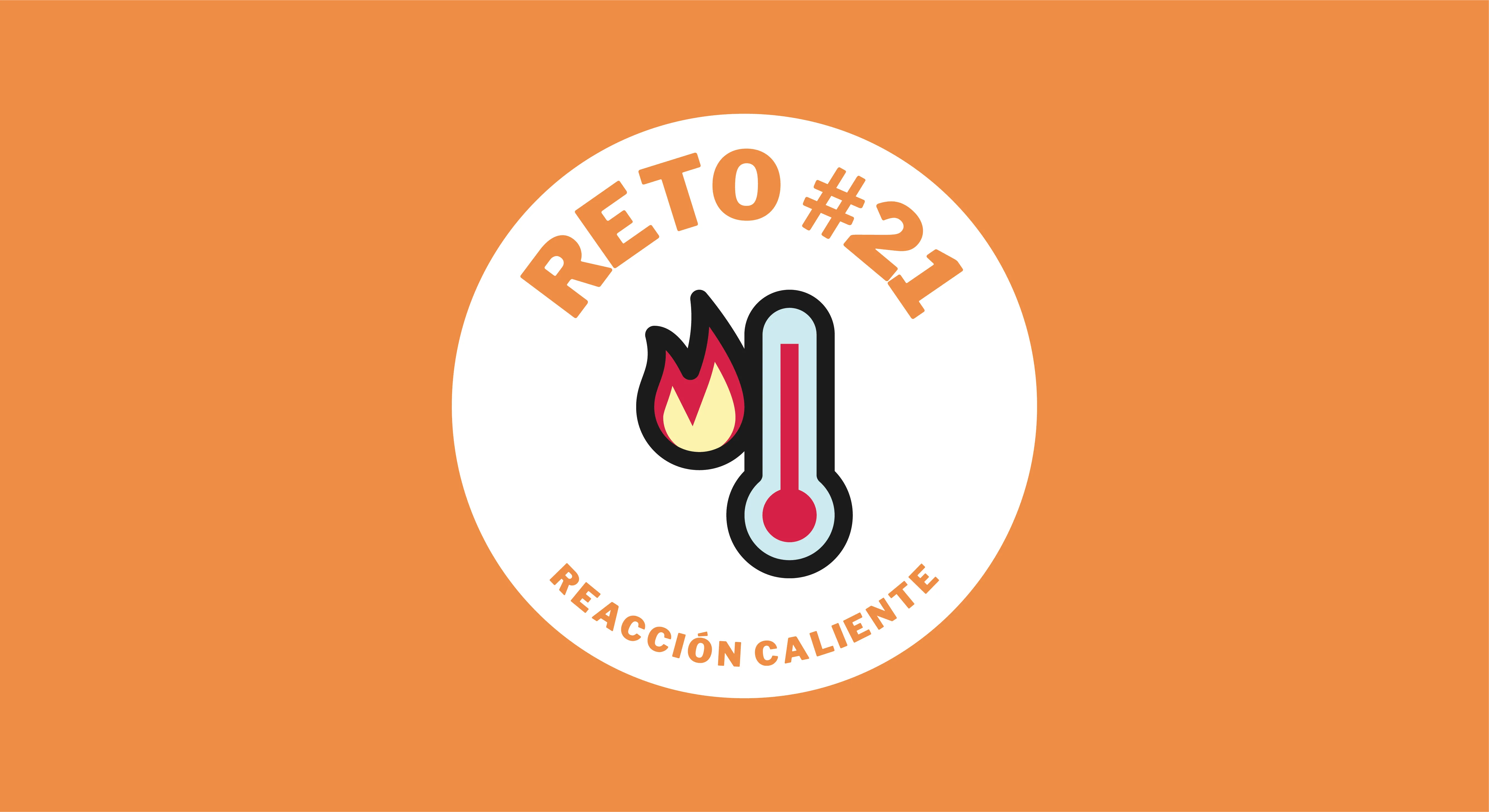 reto #21: reacción caliente