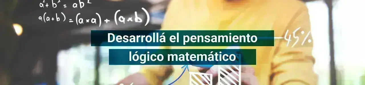 Desarrollá el pensamiento lógico matemático