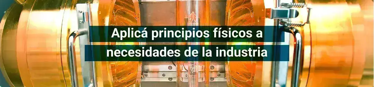 aplicá principios físicos a necesidades de la industria