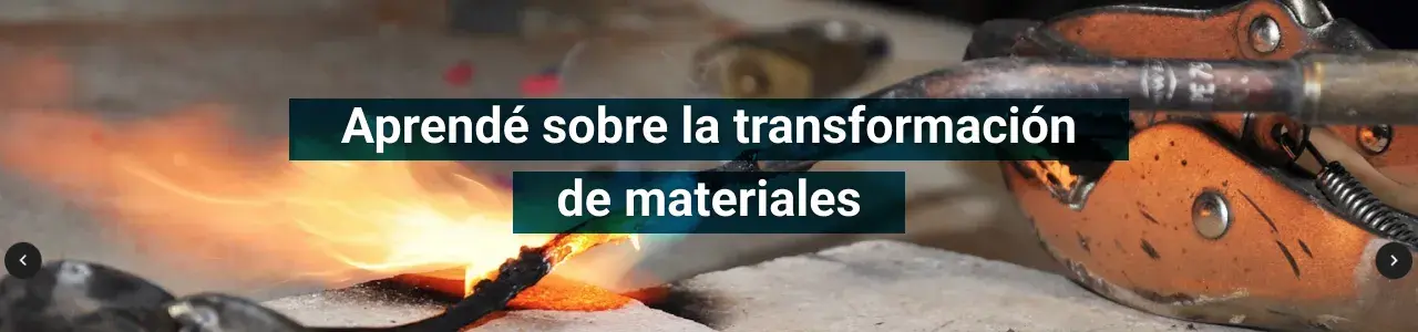 aprendé sobre la transformación de materiales