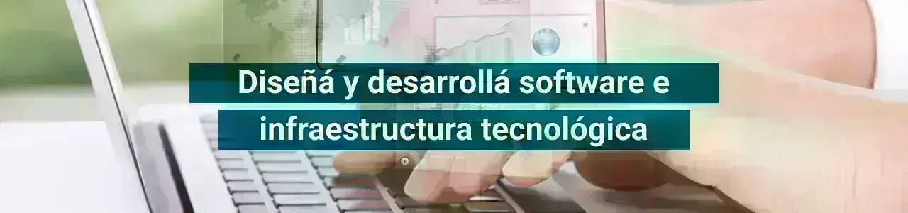 Diseñá y desarrollá software de infraestuctura tecnológica